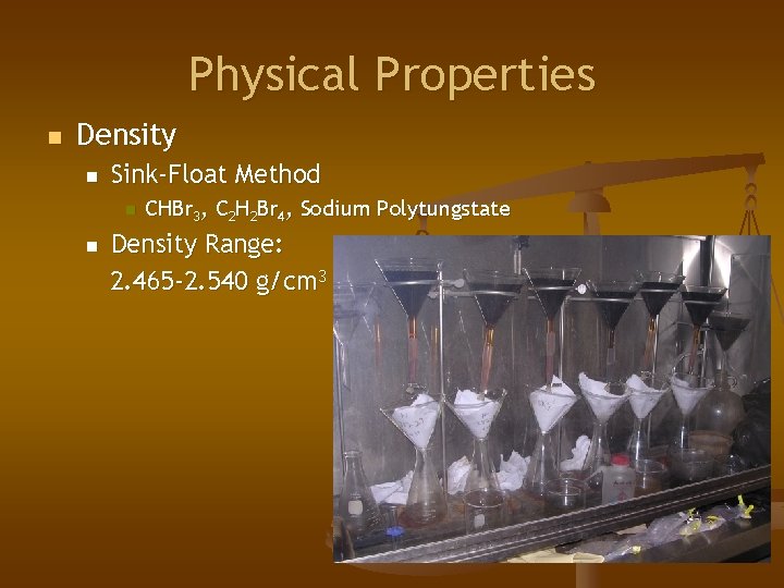 Physical Properties n Density n Sink-Float Method n n CHBr 3, C 2 H