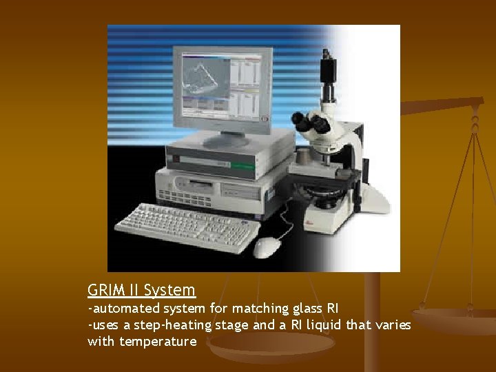 GRIM II System -automated system for matching glass RI -uses a step-heating stage and