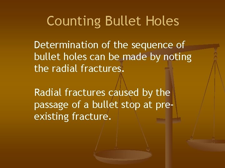 Counting Bullet Holes Determination of the sequence of bullet holes can be made by