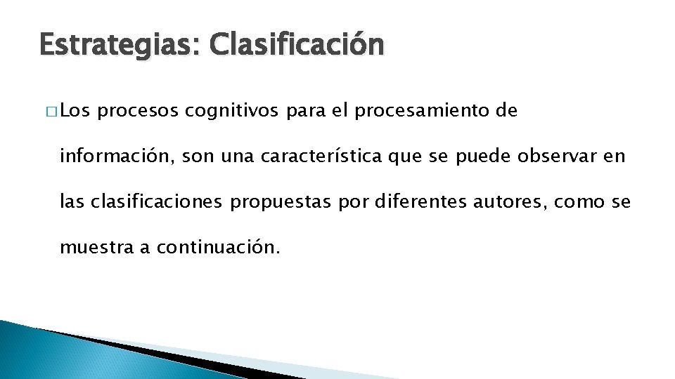 Estrategias: Clasificación � Los procesos cognitivos para el procesamiento de información, son una característica