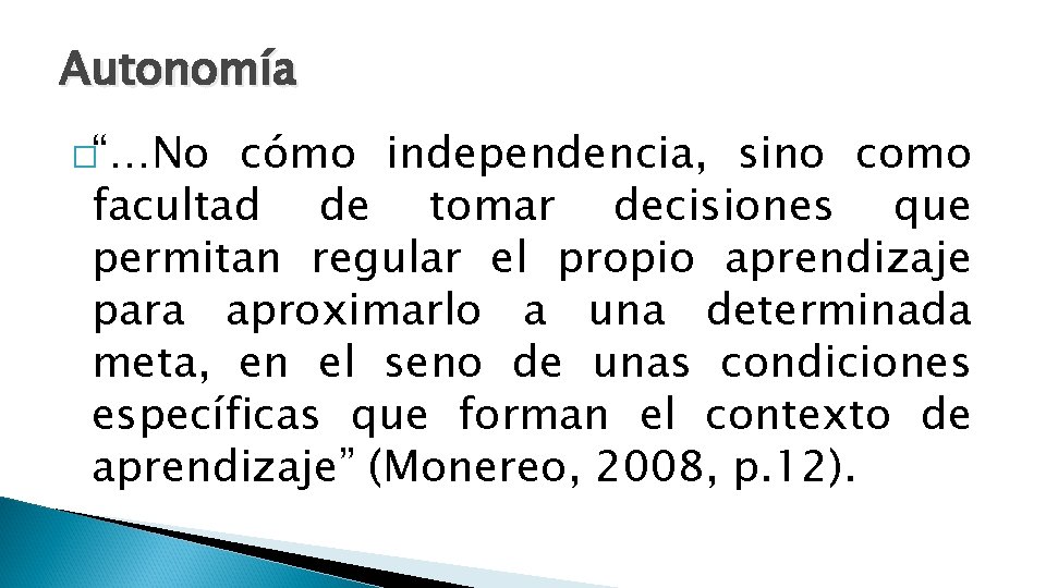 Autonomía �“…No cómo independencia, sino como facultad de tomar decisiones que permitan regular el