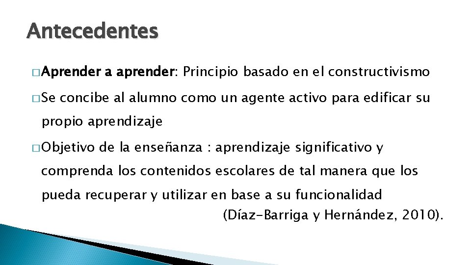 Antecedentes � Aprender � Se a aprender: Principio basado en el constructivismo concibe al