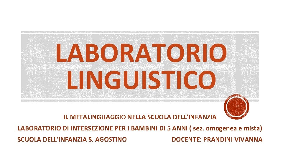 LABORATORIO LINGUISTICO IL METALINGUAGGIO NELLA SCUOLA DELL’INFANZIA LABORATORIO DI INTERSEZIONE PER I BAMBINI DI