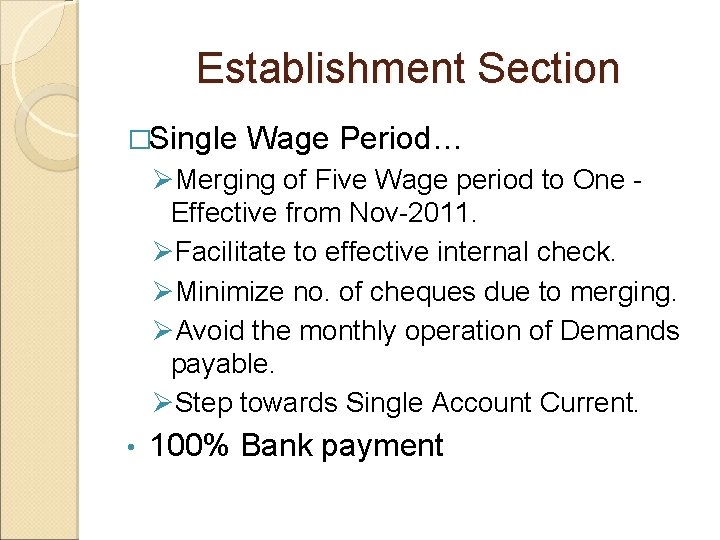 Establishment Section �Single Wage Period… ØMerging of Five Wage period to One Effective from