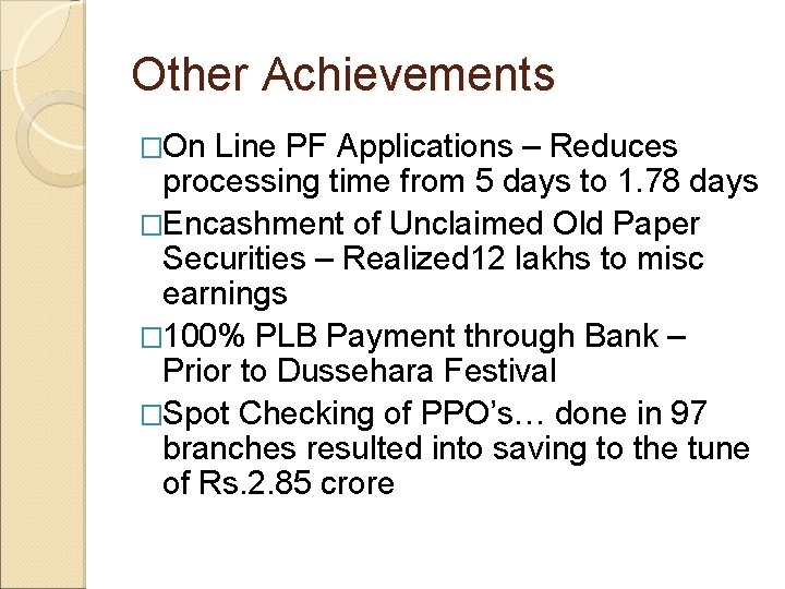 Other Achievements �On Line PF Applications – Reduces processing time from 5 days to