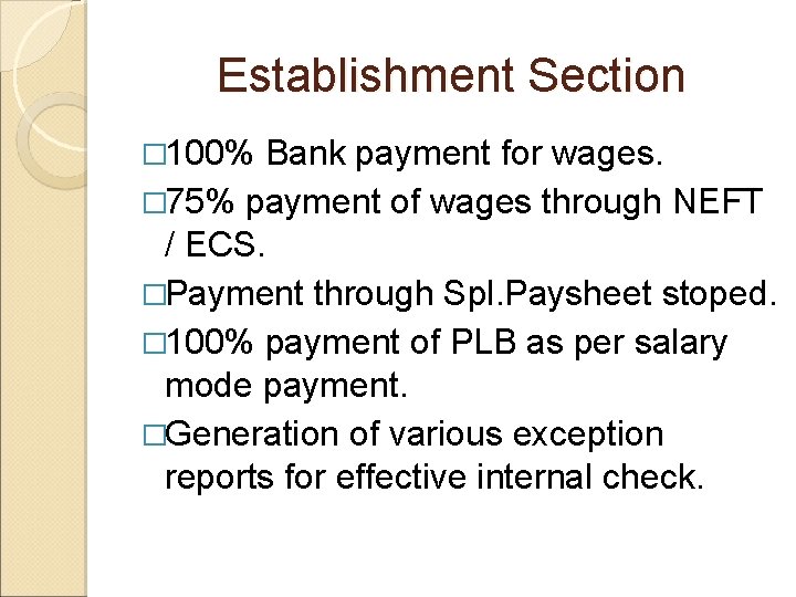 Establishment Section � 100% Bank payment for wages. � 75% payment of wages through