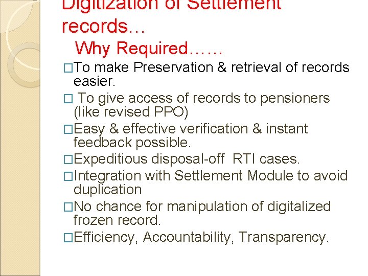 Digitization of Settlement records… Why Required…… �To make Preservation & retrieval of records easier.