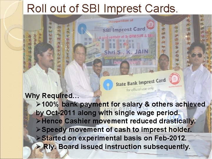 Roll out of SBI Imprest Cards. Why Required… Ø 100% bank payment for salary