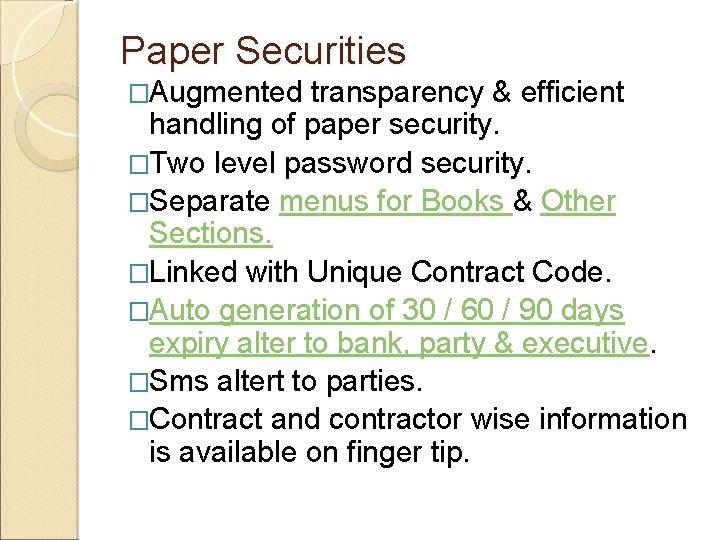 Paper Securities �Augmented transparency & efficient handling of paper security. �Two level password security.