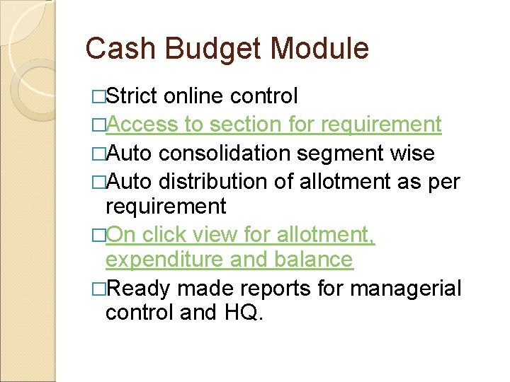Cash Budget Module �Strict online control �Access to section for requirement �Auto consolidation segment
