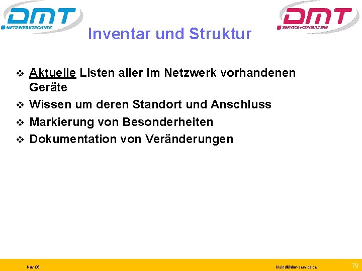 Inventar und Struktur Aktuelle Listen aller im Netzwerk vorhandenen Geräte v Wissen um deren