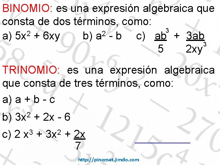BINOMIO: es una expresión algebraica que consta de dos términos, como: 3 2 2