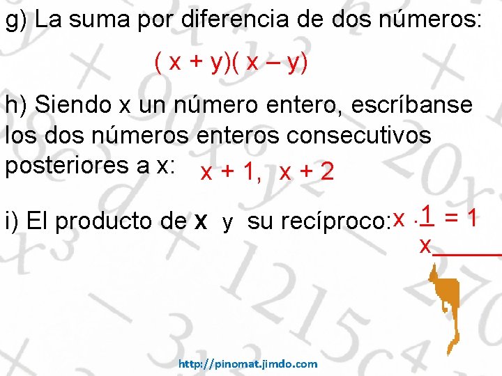 g) La suma por diferencia de dos números: ( x + y)( x –