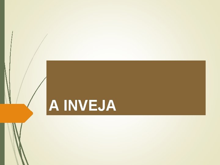 A INVEJA 