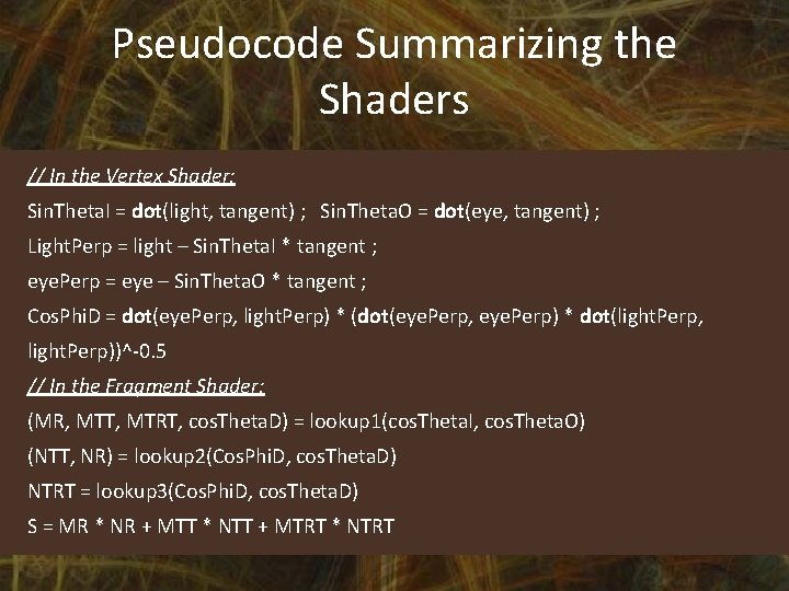 Pseudocode Summarizing the Shaders // In the Vertex Shader: Sin. Theta. I = dot(light,