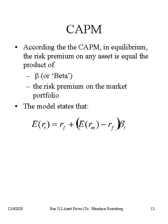 CAPM • According the CAPM, in equilibrium, the risk premium on any asset is