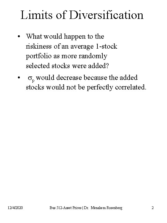 Limits of Diversification • What would happen to the riskiness of an average 1 Limits of Diversification • What would happen to the riskiness of an average 1