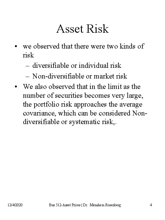 Asset Risk • we observed that there were two kinds of risk – diversifiable Asset Risk • we observed that there were two kinds of risk – diversifiable