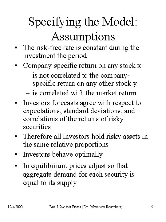 Specifying the Model: Assumptions • The risk-free rate is constant during the investment the