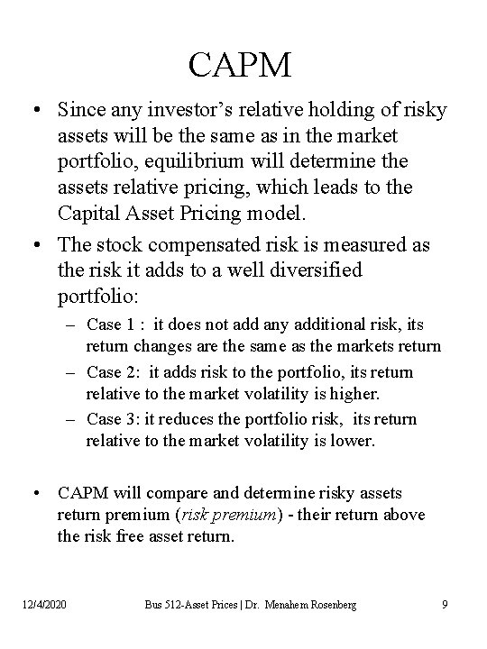 CAPM • Since any investor’s relative holding of risky assets will be the same CAPM • Since any investor’s relative holding of risky assets will be the same