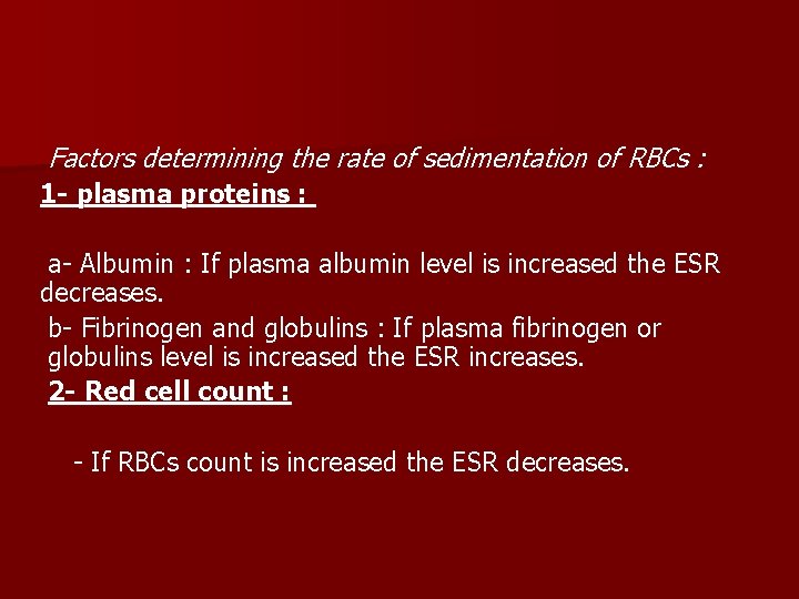 Factors determining the rate of sedimentation of RBCs : 1 - plasma proteins :