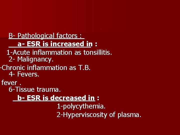 B- Pathological factors : a- ESR is increased in : 1 -Acute inflammation as