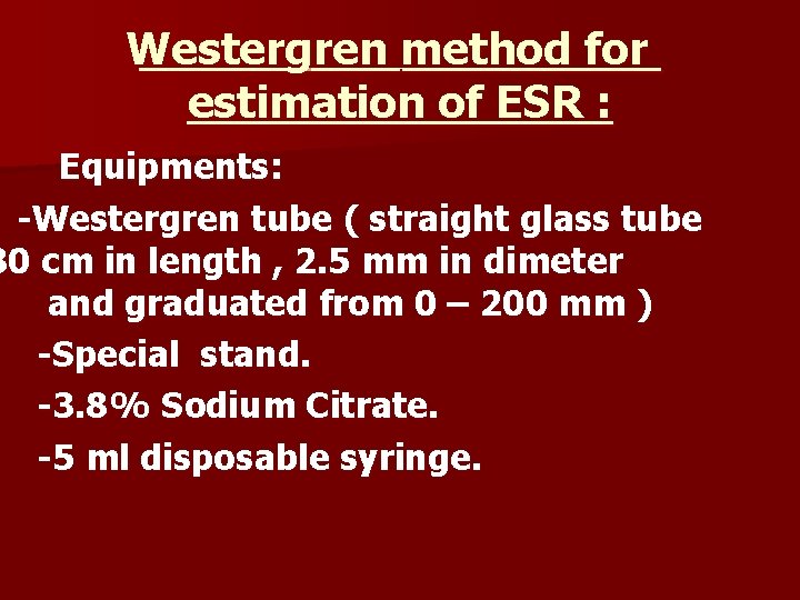 Westergren method for estimation of ESR : Equipments: -Westergren tube ( straight glass tube