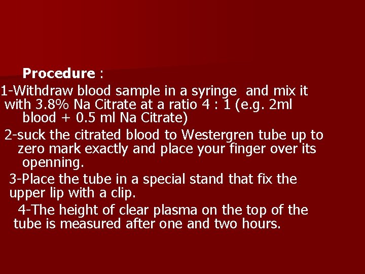 Procedure : 1 -Withdraw blood sample in a syringe and mix it with 3.