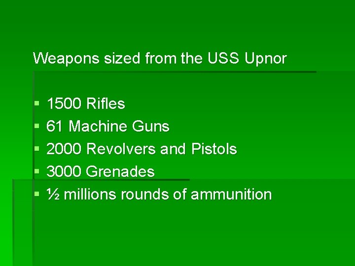 Weapons sized from the USS Upnor § § § 1500 Rifles 61 Machine Guns