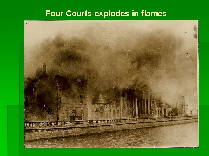 Four Courts explodes in flames 