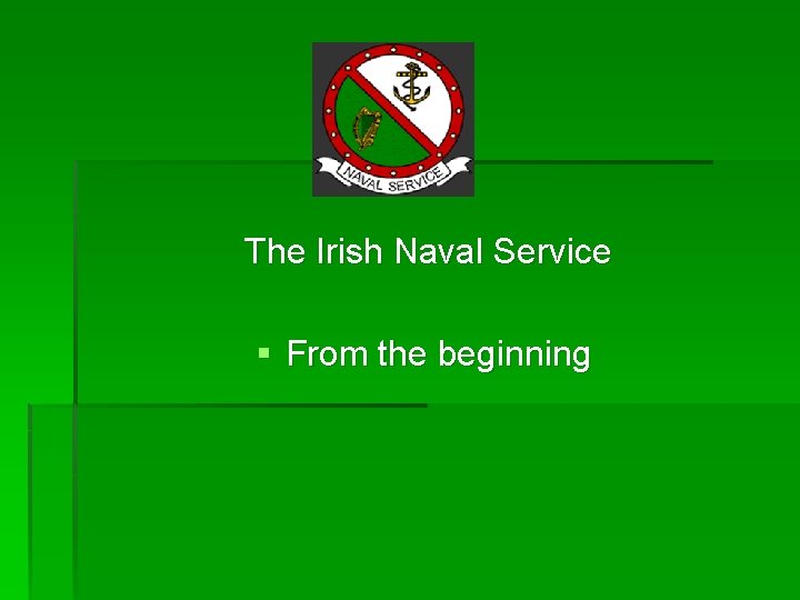  The Irish Naval Service § From the beginning 