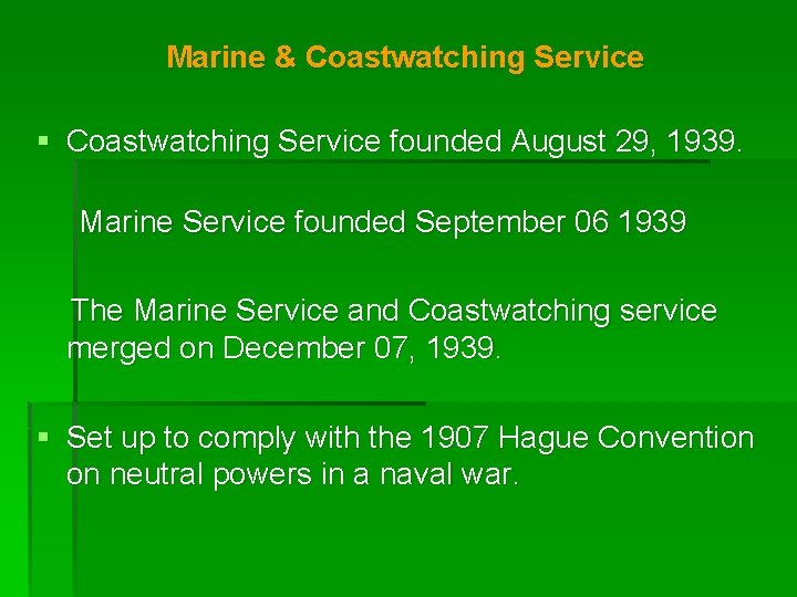Marine & Coastwatching Service § Coastwatching Service founded August 29, 1939. Marine Service founded