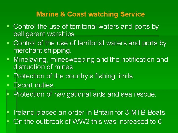 Marine & Coast watching Service § Control the use of territorial waters and ports