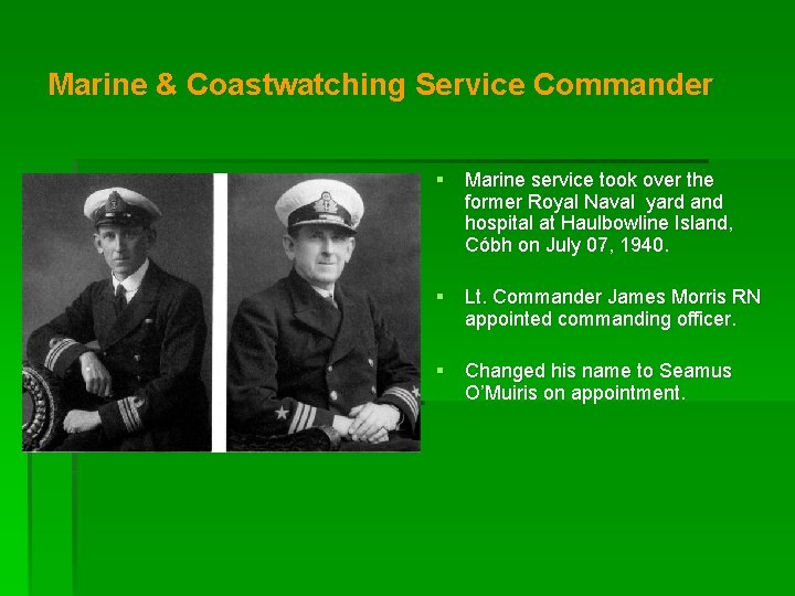 Marine & Coastwatching Service Commander § Marine service took over the former Royal Naval