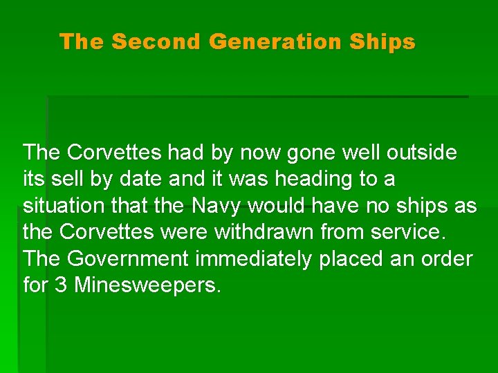 The Second Generation Ships The Corvettes had by now gone well outside its sell