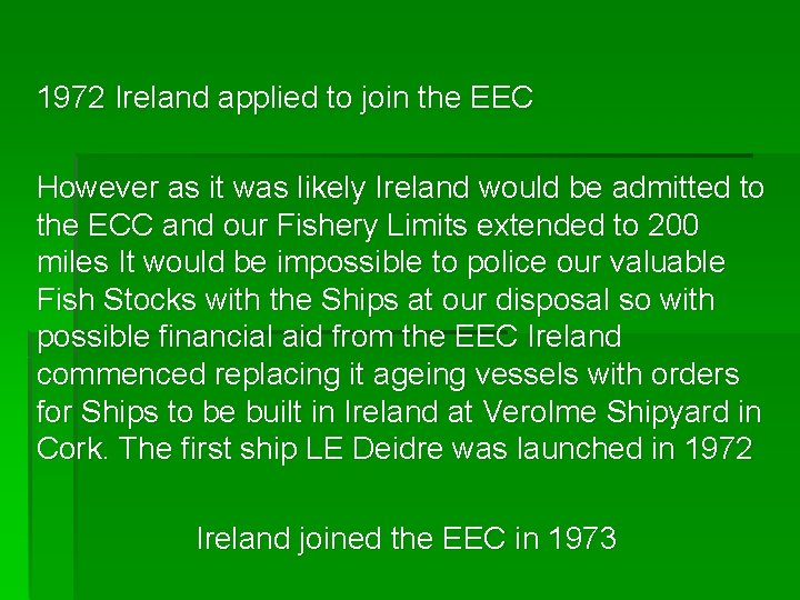 1972 Ireland applied to join the EEC However as it was likely Ireland would