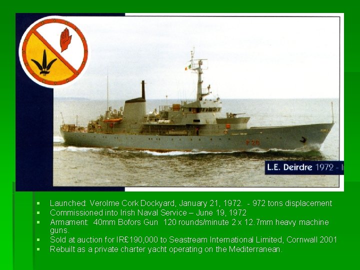 § § § Launched: Verolme Cork Dockyard, January 21, 1972. - 972 tons displacement