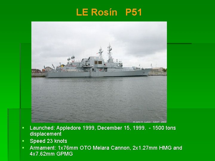 LE Rosín P 51 § Launched: Appledore 1999, December 15, 1999. - 1500 tons