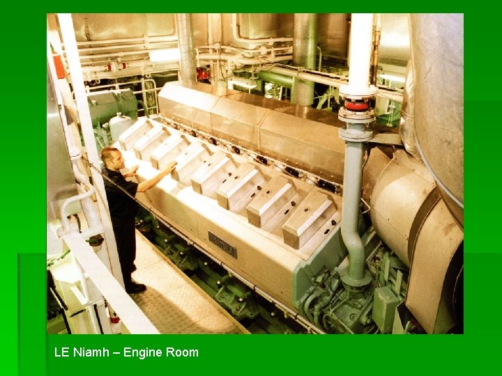 LE Niamh – Engine Room 