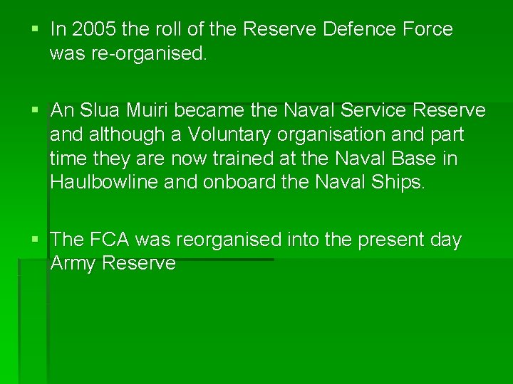 § In 2005 the roll of the Reserve Defence Force was re-organised. § An