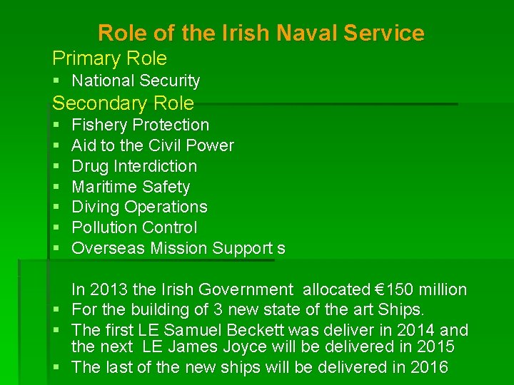 Role of the Irish Naval Service Primary Role § National Security Secondary Role §