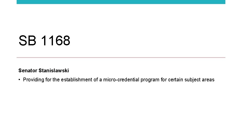 SB 1168 Senator Stanislawski • Providing for the establishment of a micro-credential program for