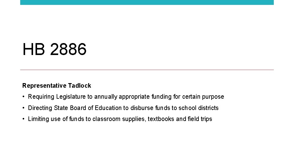 HB 2886 Representative Tadlock • Requiring Legislature to annually appropriate funding for certain purpose