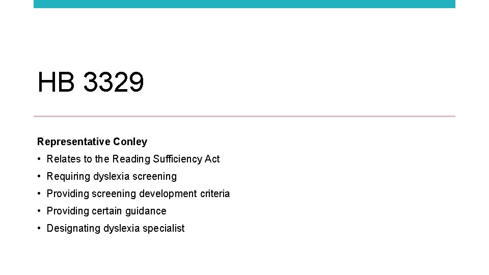 HB 3329 Representative Conley • Relates to the Reading Sufficiency Act • Requiring dyslexia