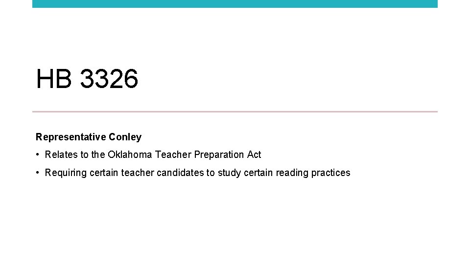 HB 3326 Representative Conley • Relates to the Oklahoma Teacher Preparation Act • Requiring