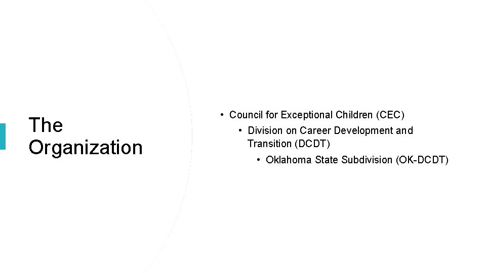 The Organization • Council for Exceptional Children (CEC) • Division on Career Development and