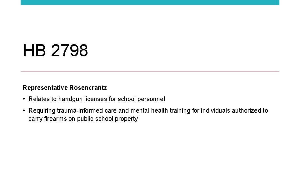 HB 2798 Representative Rosencrantz • Relates to handgun licenses for school personnel • Requiring