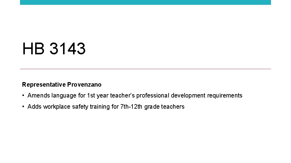 HB 3143 Representative Provenzano • Amends language for 1 st year teacher’s professional development