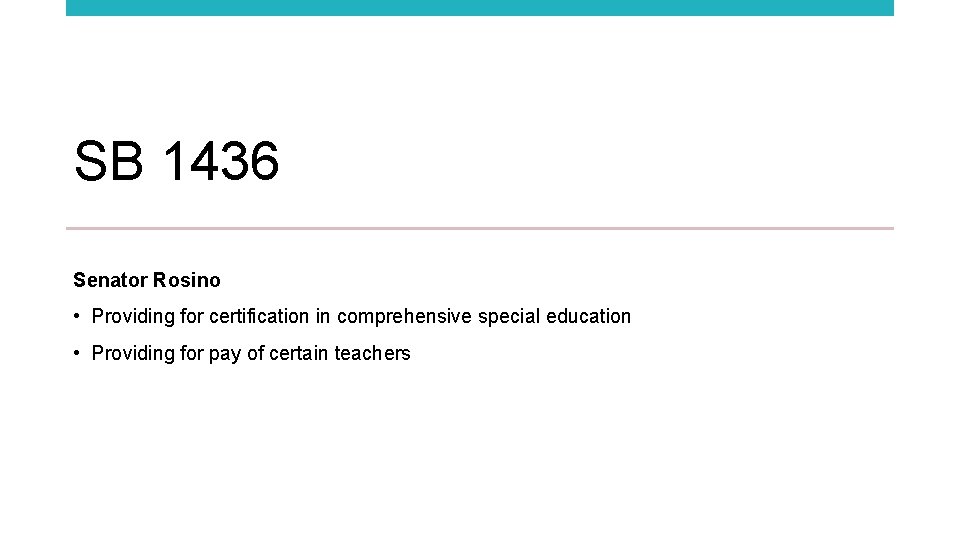 SB 1436 Senator Rosino • Providing for certification in comprehensive special education • Providing