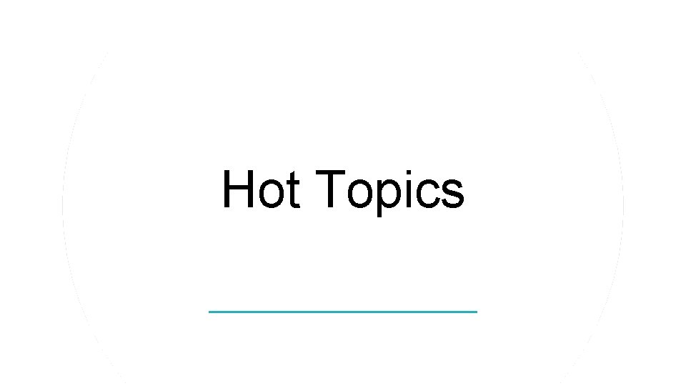 Hot Topics 